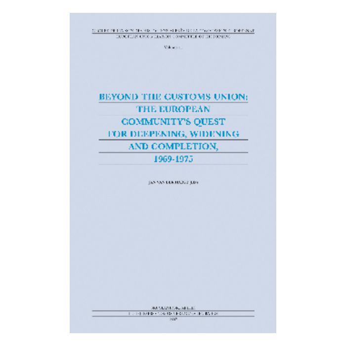 Beyond the Customs Union: The European Community's Quest for Deepening, Widening and Completion, 1969-1975