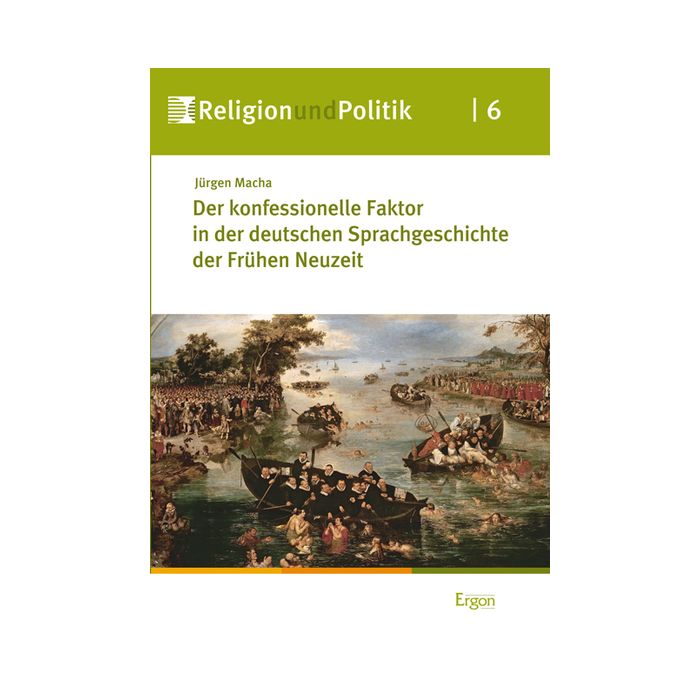 Der konfessionelle Faktor in der deutschen Sprachgeschichte der Frühen Neuzeit