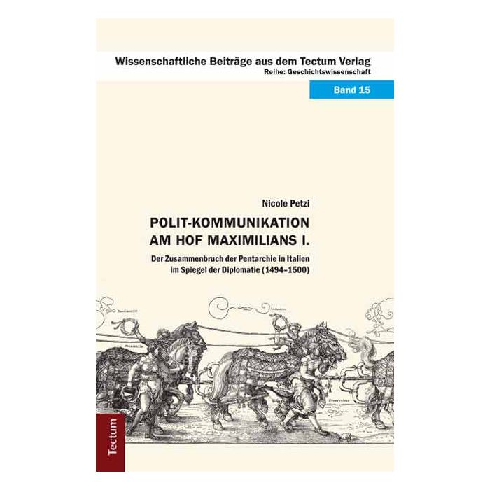 Polit-Kommunikation am Hof Maximilians I.