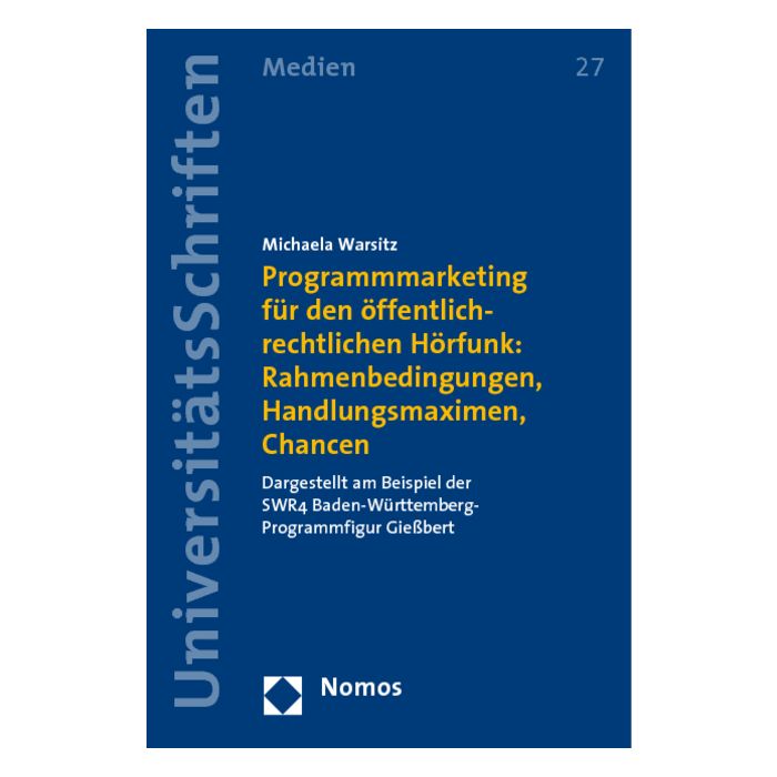 Programmmarketing für den öffentlich-rechtlichen Hörfunk: Rahmenbedingungen, Handlungsmaximen, Chancen