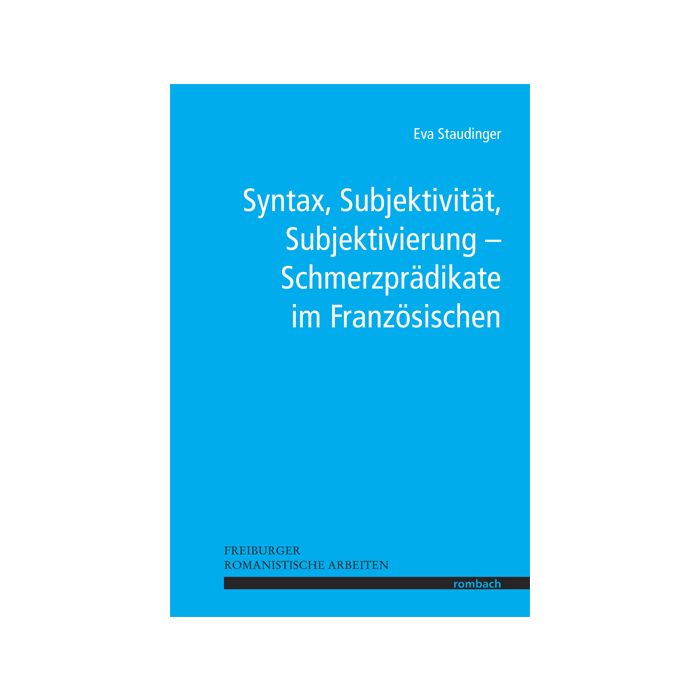 Syntax, Subjektivität, Subjektivierung – Schmerzprädikate im Französischen