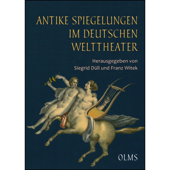 Antike Spiegelungen im deutschen Welttheater