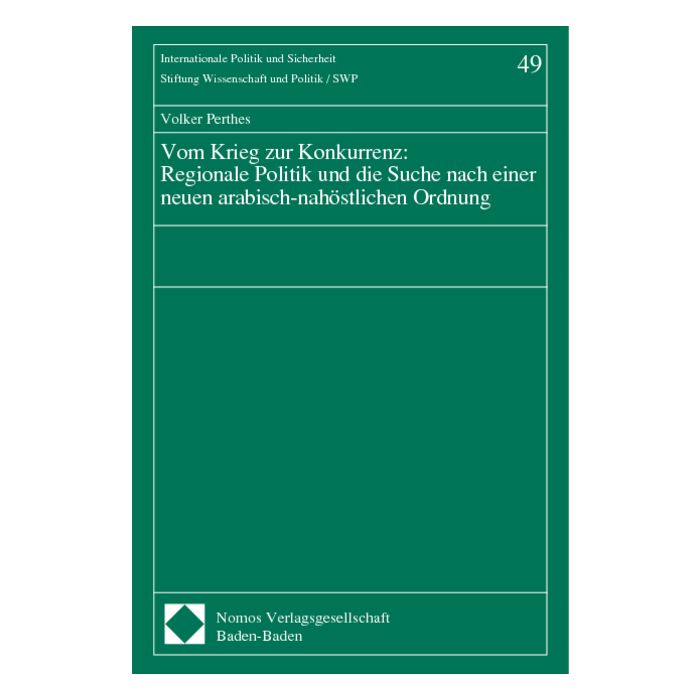 Vom Krieg zur Konkurrenz: Regionale Politik und die Suche nach einer neuen arabisch-nahöstlichen Ordnung