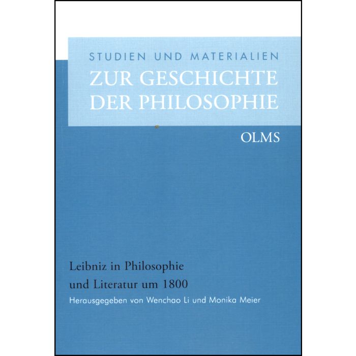 Leibniz in Philosophie und Literatur um 1800