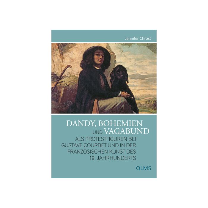 Dandy, Bohemien und Vagabund als Protestfiguren bei Gustave Courbet und in der französischen Kunst des 19. Jahrhunderts