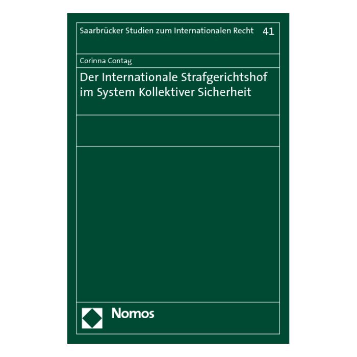 Der Internationale Strafgerichtshof im System Kollektiver Sicherheit
