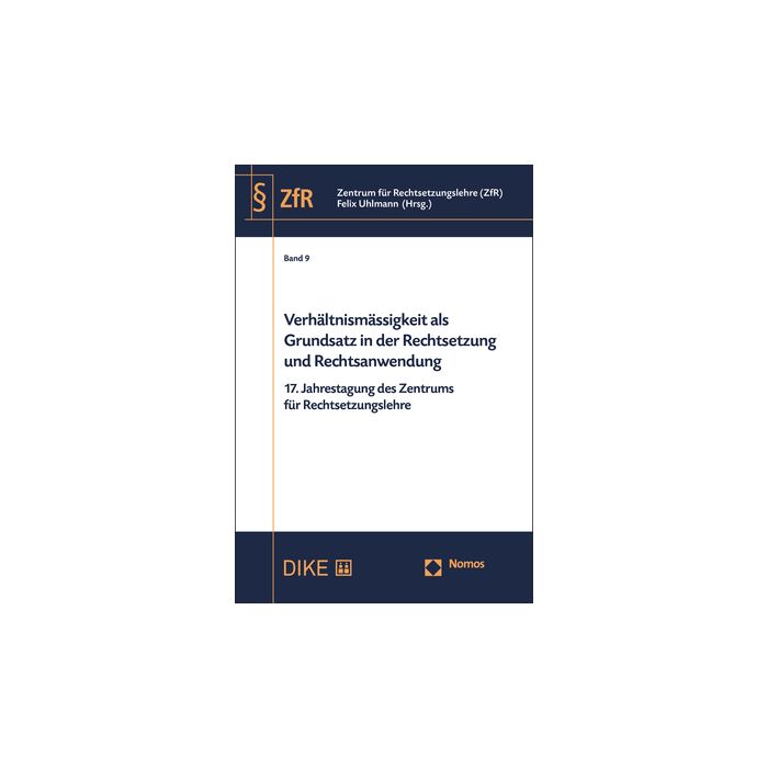 Verhältnismässigkeit als Grundsatz in der Rechtsetzung und Rechtsanwendung

