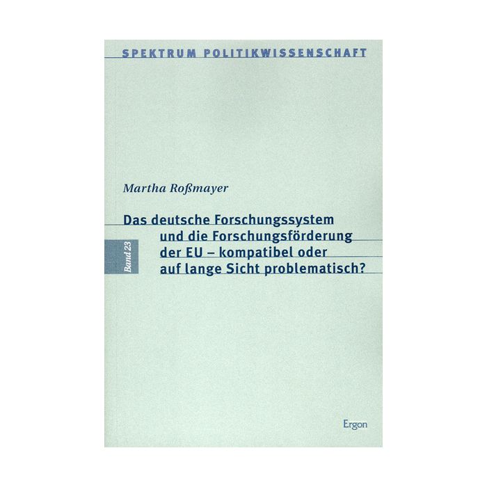 Das deutsche Forschungssystem und die Forschungsförderung der EU - kompatibel oder auf lange Sicht problematisch?