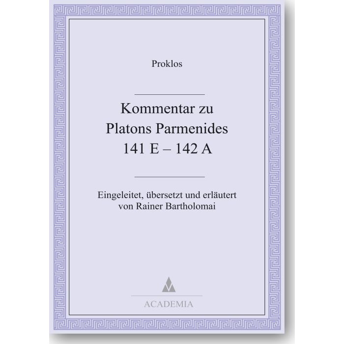 Proklos. Kommentar zu Platons Parmenides 141 E - 142 A