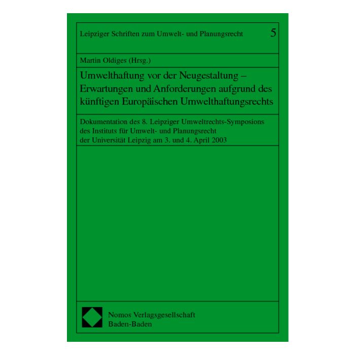 Umwelthaftung vor der Neugestaltung - Erwartungen und Anforderungen aufgrund des künftigen Europäischen Umwelthaftungsrechts