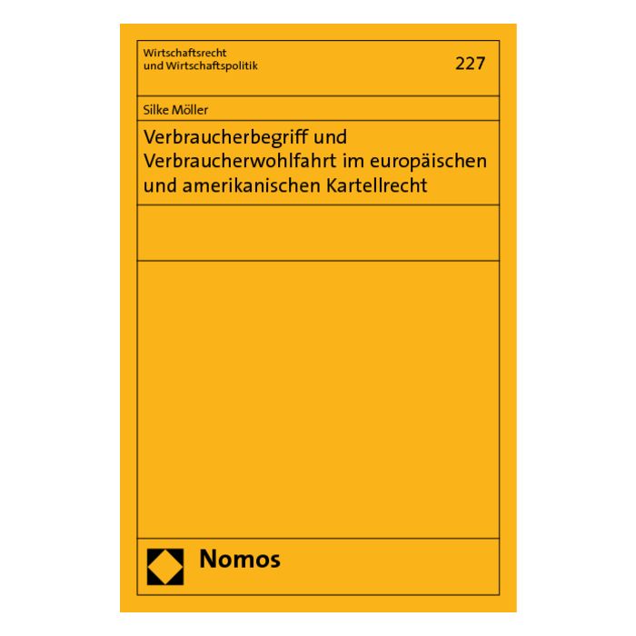 Verbraucherbegriff und Verbraucherwohlfahrt im europäischen und amerikanischen Kartellrecht