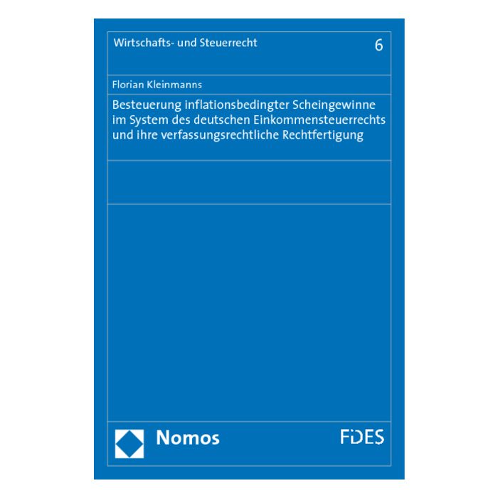 Besteuerung inflationsbedingter Scheingewinne im System des deutschen Einkommensteuerrechts und ihre verfassungsrechtliche Rechtfertigung