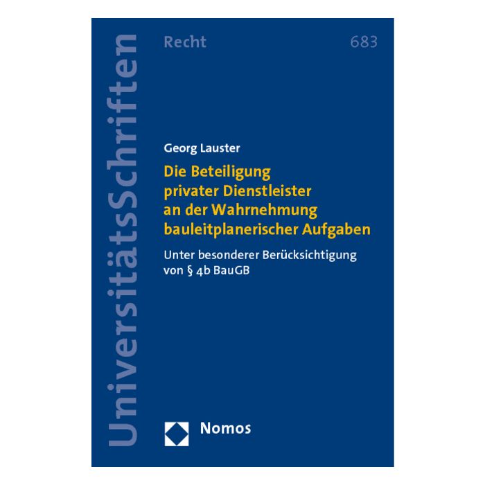 Die Beteiligung privater Dienstleister an der Wahrnehmung bauleitplanerischer Aufgaben