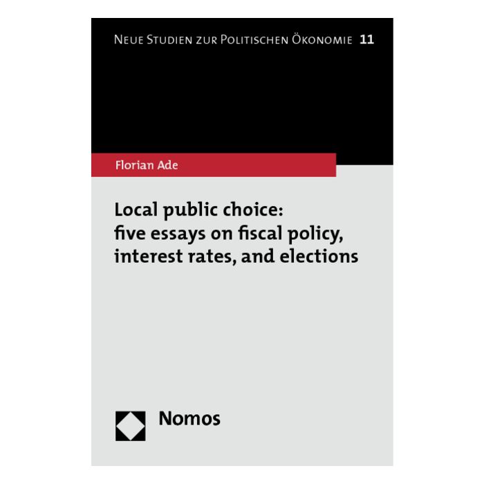 Local public choice: five essays on fiscal policy, interest rates, and elections