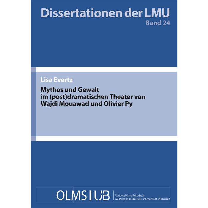 Mythos und Gewalt im (post)dramatischen Theater von Wajdi Mouawad und Olivier Py
