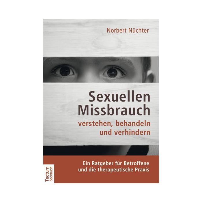 Sexuellen Missbrauch verstehen, behandeln und verhindern