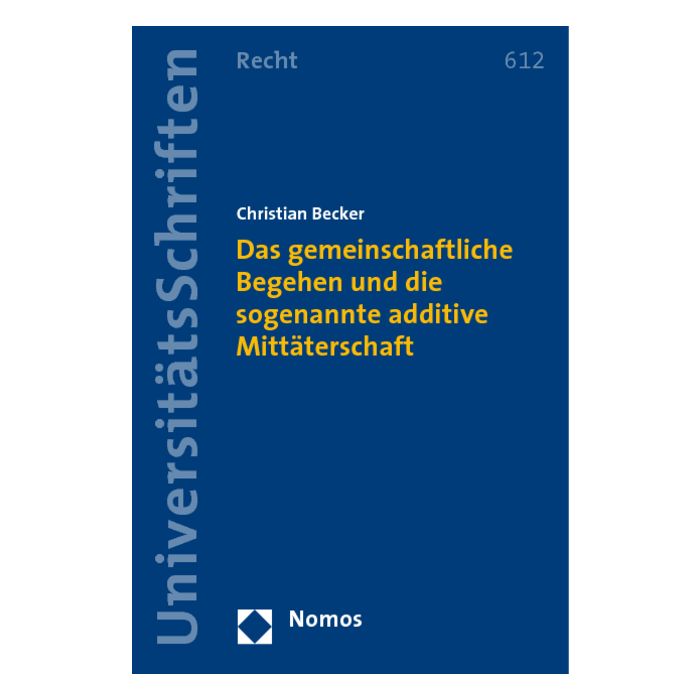 Das gemeinschaftliche Begehen und die sogenannte additive Mittäterschaft