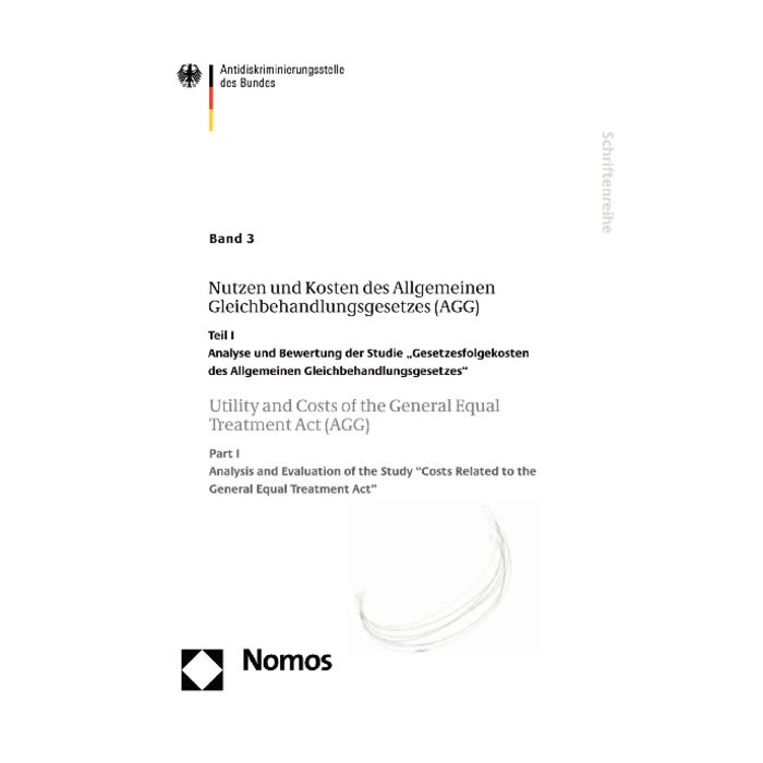 Band 3: Nutzen und Kosten des Allgemeinen Gleichbehandlungsgesetzes (AGG) - Utility and Costs of the General Equal Treatment Act (AGG)