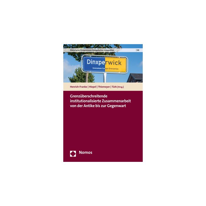Grenzüberschreitende institutionalisierte Zusammenarbeit von der Antike bis zur Gegenwart