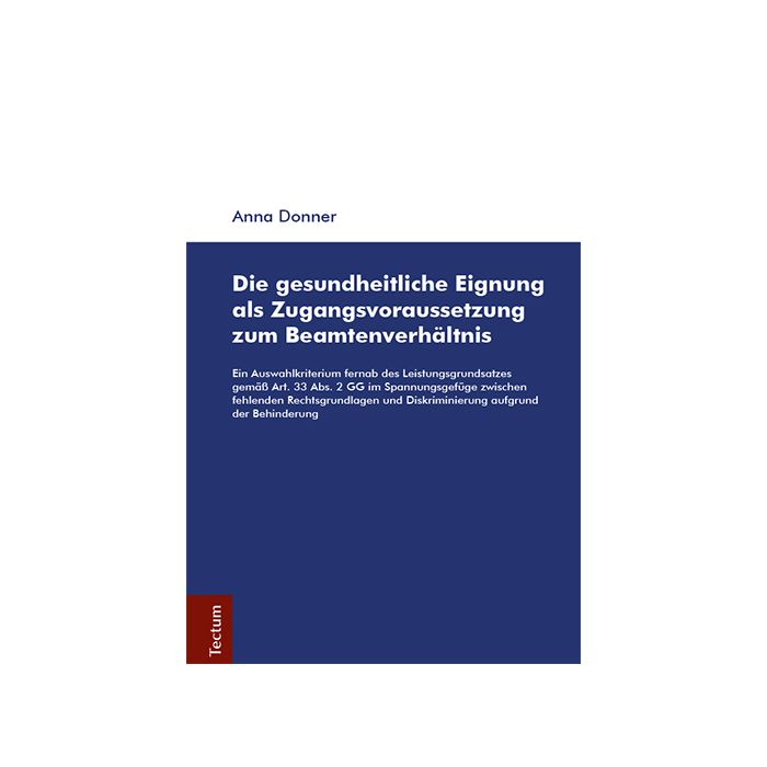 Die gesundheitliche Eignung als Zugangsvoraussetzung zum Beamtenverhältnis