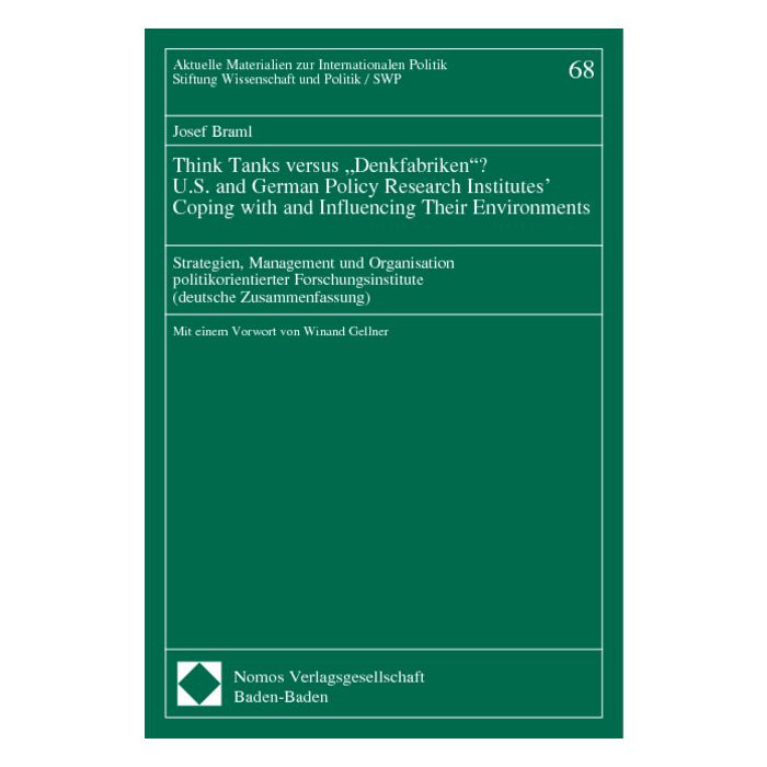 Think Tanks versus 'Denkfabriken'? U.S. and German Policy Research Institutes' Coping with and Influencing Their Environments