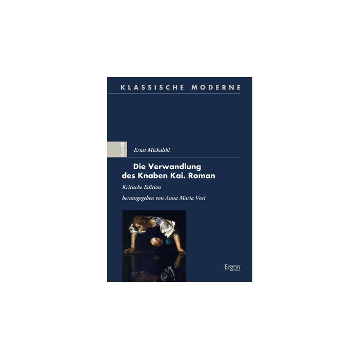Ernst Michalski - Die Verwandlung des Knaben Kai. Roman