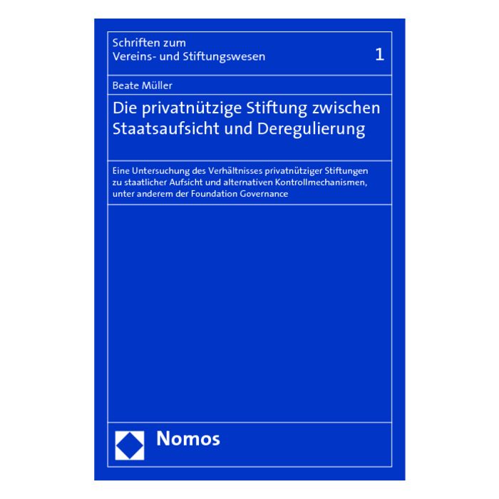 Die privatnützige Stiftung zwischen Staatsaufsicht und Deregulierung