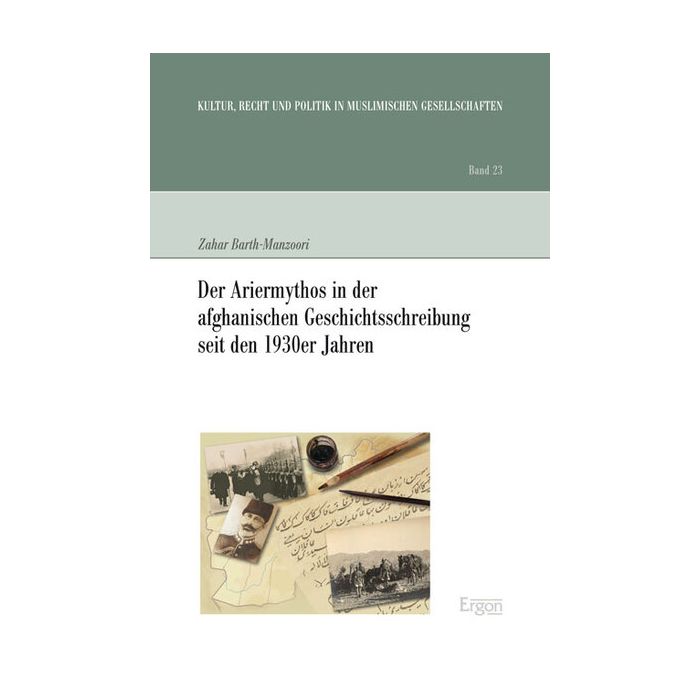 Der Ariermythos in der afghanischen Geschichtsschreibung seit den 1930er Jahren