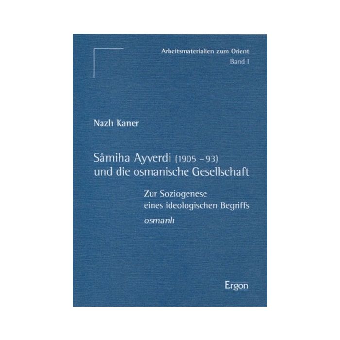 Sâmiha Ayverdi (1905-93) und die osmanische Gesellschaft