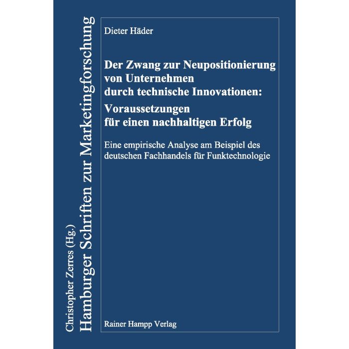 Der Zwang zur Neupositionierung von Unternehmen durch technische Innovationen: Voraussetzungen für einen nachhaltigen Erfolg