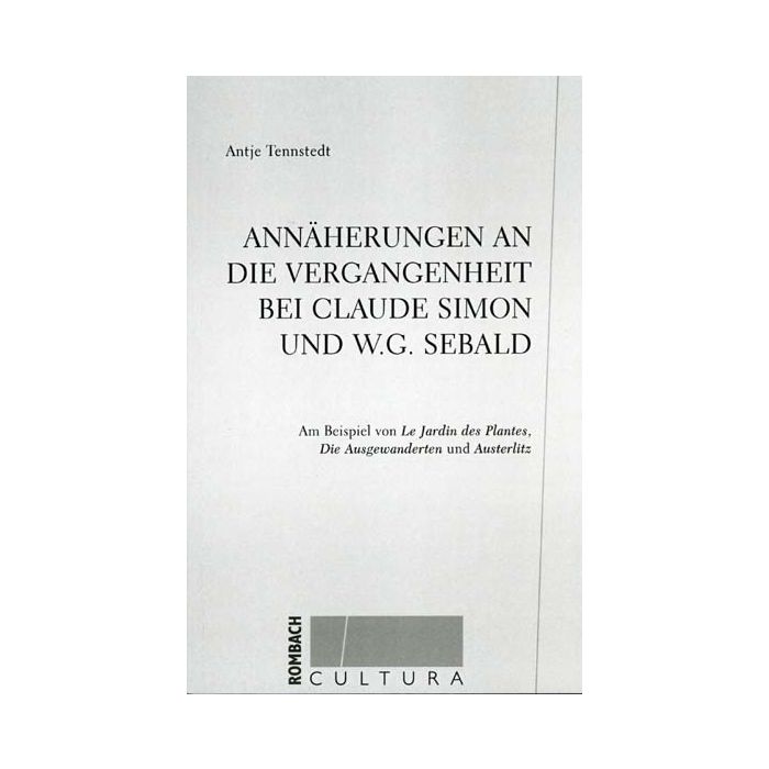 Annäherungen an die Vergangenheit bei Claude Simon und W.G. Sebald