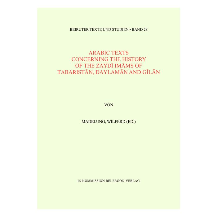 Arabic Texts Concerning the History of the Zaydi Imams of Tabaristan, Daylaman and Gilan