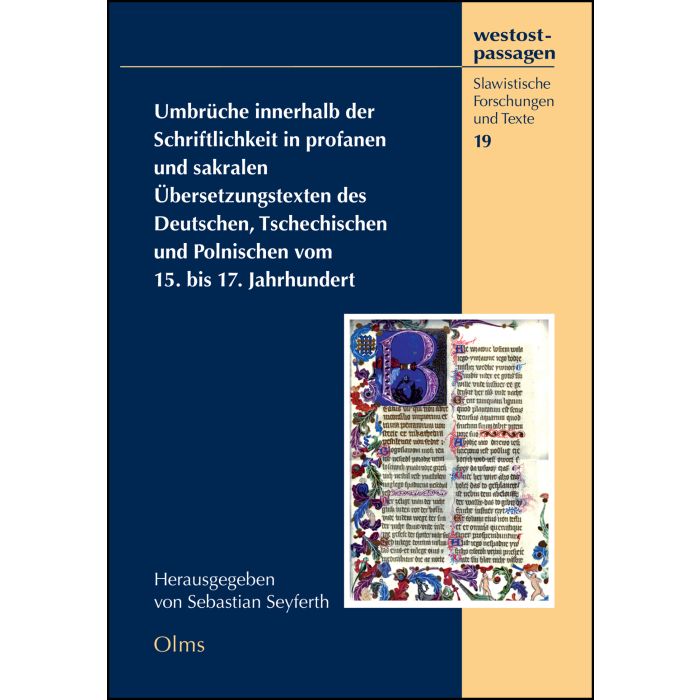 Umbrüche innerhalb der Schriftlichkeit in profanen und sakralen Übersetzungstexten des Deutschen, Tschechischen und Polnischen vom 15. bis 17. Jahrhundert