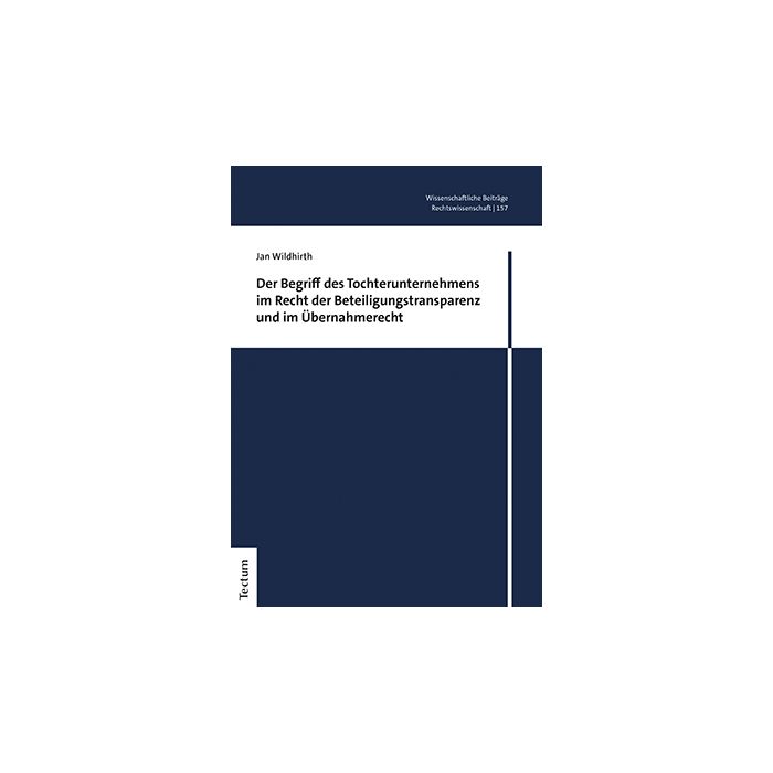 Der Begriff des Tochterunternehmens im Recht der Beteiligungstransparenz und im Übernahmerecht