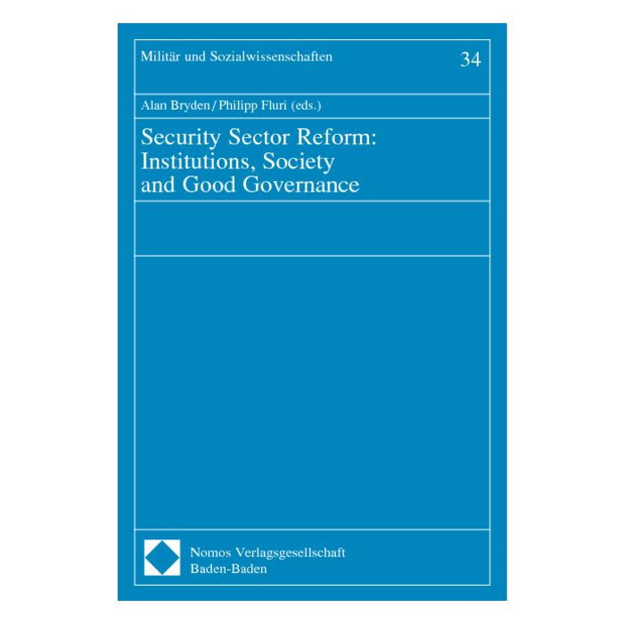 Security Sector Reform: Institutions, Society and Good Governance