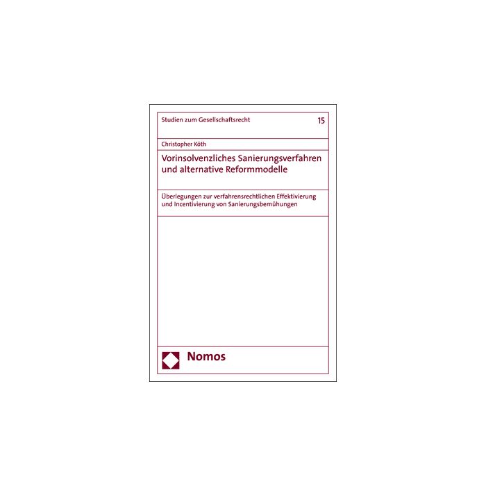 Vorinsolvenzliches Sanierungsverfahren und alternative Reformmodelle