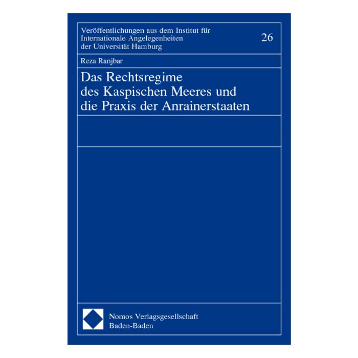 Das Rechtsregime des Kaspischen Meeres und die Praxis der Anrainerstaaten