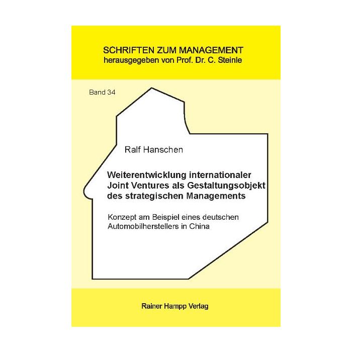 Weiterentwicklung internationaler Joint Ventures als Gestaltungsobjekt des strategischen Managements