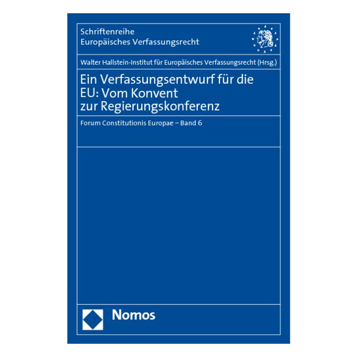 Ein Verfassungsentwurf für die EU: Vom Konvent zur Regierungskonferenz