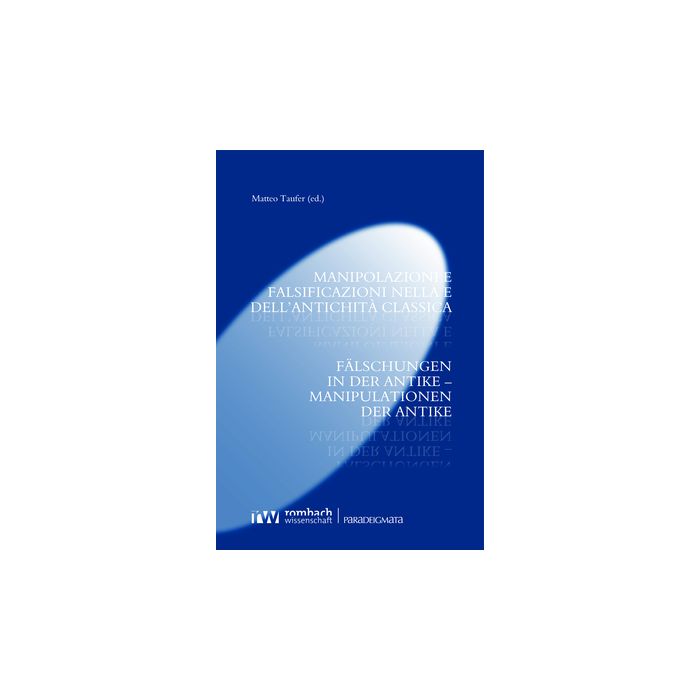 Manipolazioni e falsificazioni nella e dell’antichità classica