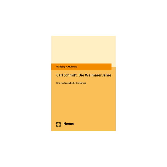 Carl Schmitt. Die Weimarer Jahre