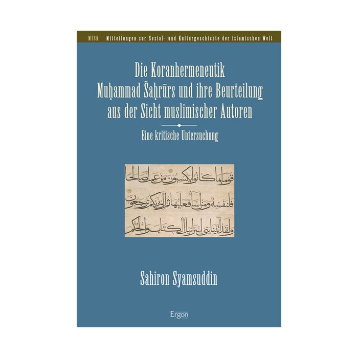 Die Koranhermeneutik Muhammad Sahrurs und ihre Beurteilung aus der Sicht muslimischer Autoren