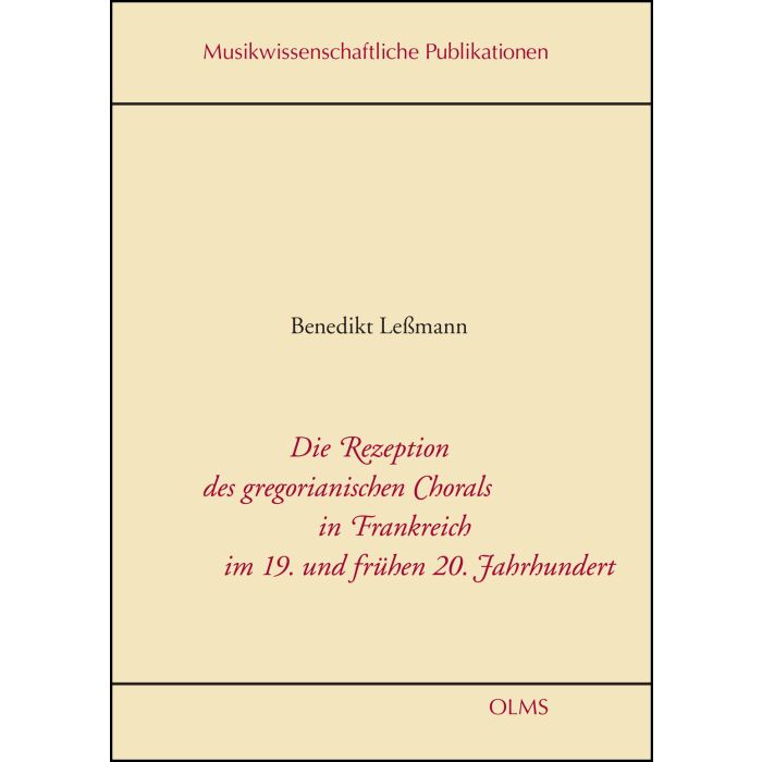 Die Rezeption des gregorianischen Chorals in Frankreich im 19. und frühen 20. Jahrhundert