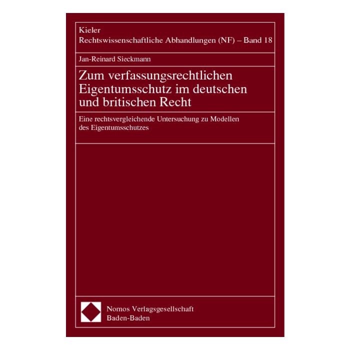Zum verfassungsrechtlichen Eigentumsschutz im deutschen und britischen Recht Zum verfassungsrechtlichen Eigentumsschutz im deutschen und britischen Recht