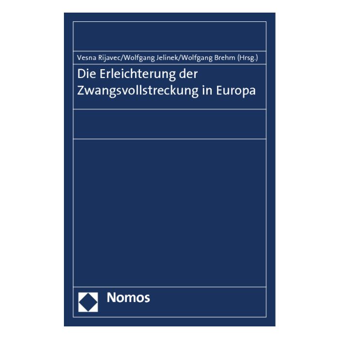 Die Erleichterung der Zwangsvollstreckung in Europa Die Erleichterung der Zwangsvollstreckung in Europa