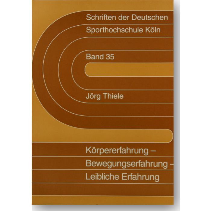 Körpererfahrung - Bewegungserfahrung - Leibliche Erfahrung