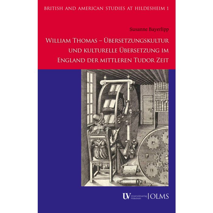 William Thomas - Übersetzungskultur und kulturelle Übersetzung im England der mittleren Tudor Zeit