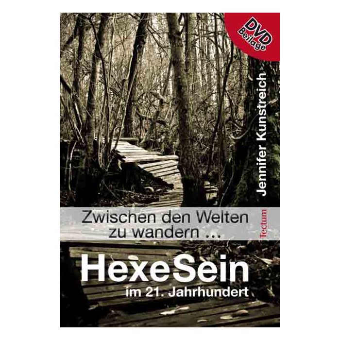 "Zwischen den Welten zu wandern …"- HexeSein im 21. Jahrhundert