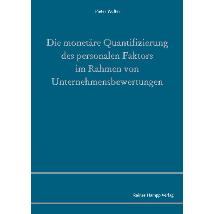 Die monetäre Quantifizierung des personalen Faktors im Rahmen von Unternehmensbewertungen