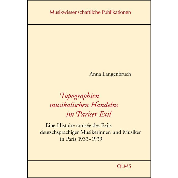 Topographien musikalischen Handelns im Pariser Exil